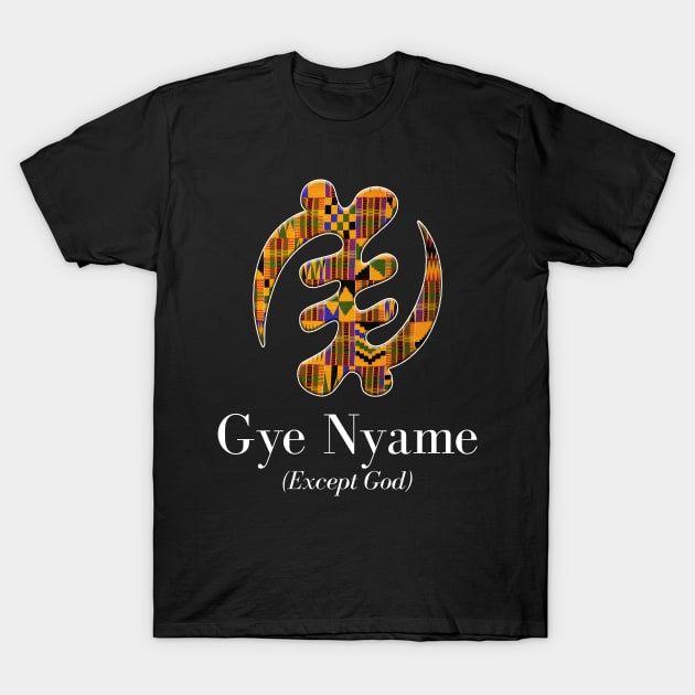 Gye Nyame (Except God) T-Shirt by ArtisticFloetry